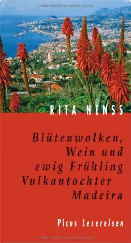 Blütenwolken, Wein und ewig Frühling: Vulkantochter Madeira