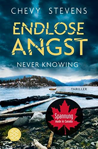 Endlose Angst - Never Knowing: Thriller | »Die Story raubt einem wirklich den Schlaf.« Für Sie