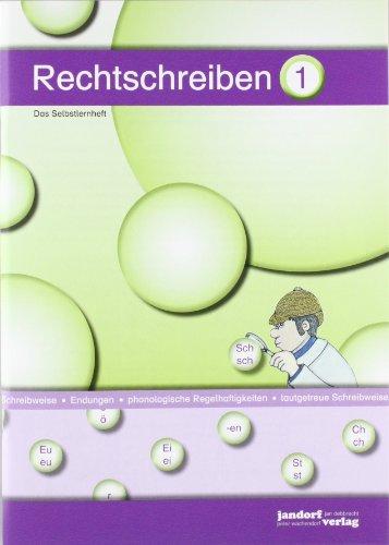 Rechtschreiben 1. Das Selbstlernheft