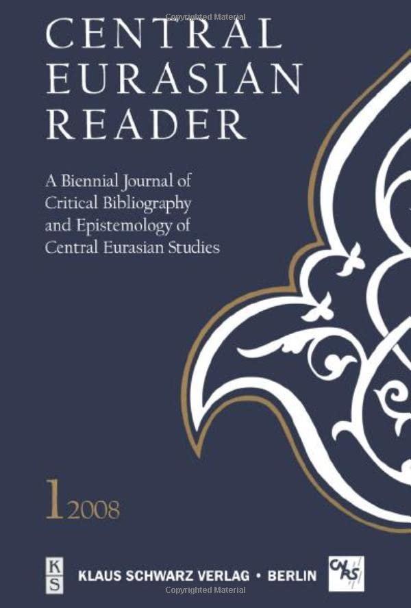 Central Eurasian Reader: A Biennial Journal of Critical Bibliography and Epistemology of Central Eurasian Studies. Volume 1