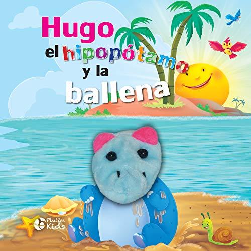 HUGO EL HIPOPOTAMO Y LA BALLENA (COLECCION PLUTON KIDS, Band 1)