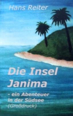 Die Insel Janima - ein Abenteuer in der Südsee (Großdruck)