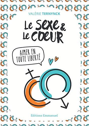 Le sexe & le coeur : aimer en toute liberté