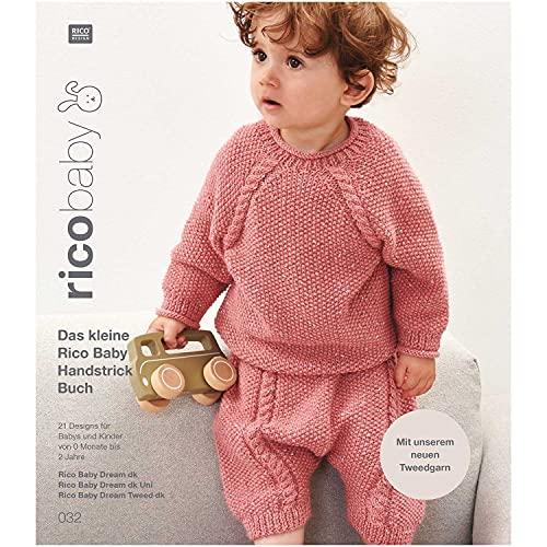 Rico Baby 032 B Dream dk (Tweed/Uni): Das kleine Rico Baby Handstrick Buch, 21 Designs für Babys und Kinder von 0 Monate bis 2 Jahre, Handstickgarn ... Baby Dream dk Uni, Rico Baby Dream Tweed dk