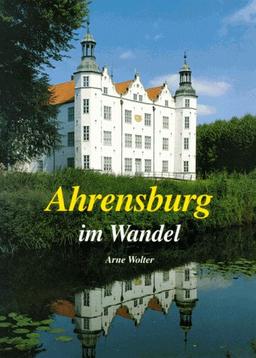 Ahrensburg im Wandel in alten und neuen Bildern