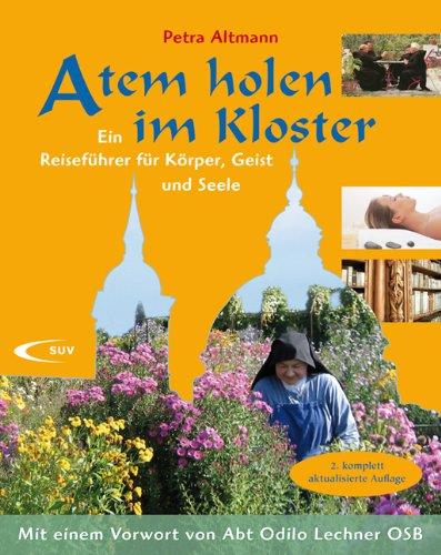 Atem holen im Kloster: Ein Reiseführer für Körper, Geist und Seele