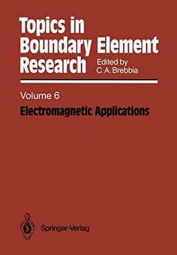 Electromagnetic Applications (Topics in Boundary Element Research) (Topics in Boundary Element Research, 6, Band 6)