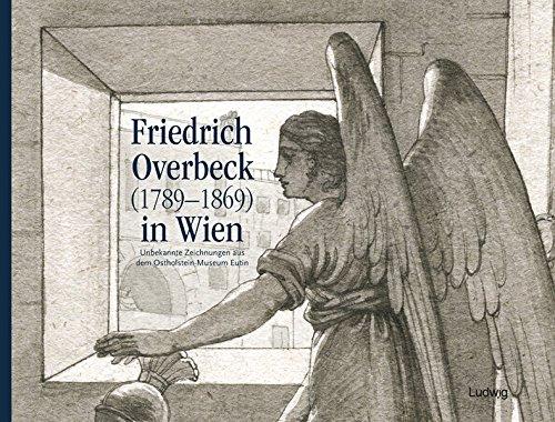 Friedrich Overbeck (1789-1869) in Wien: Unbekannte Zeichnungen aus dem Ostholstein-Museum Eutin