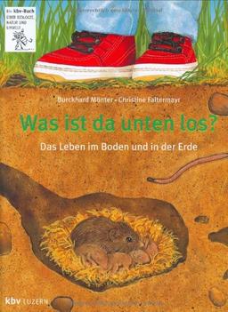 Was ist da unten los? Das Leben im Boden und unter der Erde