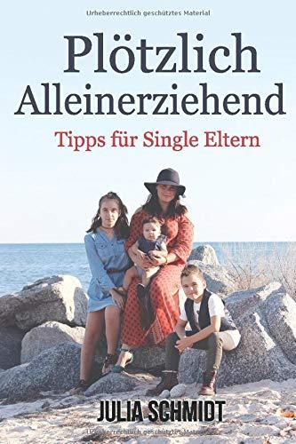 Alleinerziehend: Plötzlich alleinerziehend. Tipps für Single Eltern.