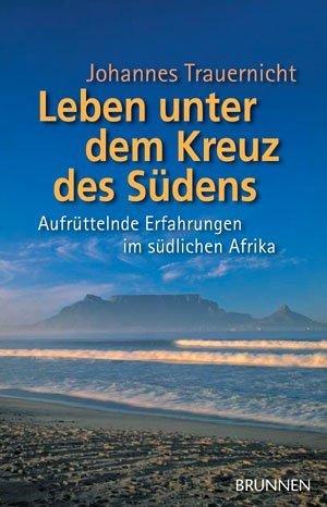 Leben unter dem Kreuz des Südens. Aufrüttelnde Erfahrungen im südlichen Afrika