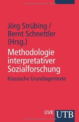 Methodologie interpretativer Sozialforschung: Klassische Grundlagentexte (Uni-Taschenbücher S)