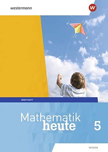 Mathematik heute - Ausgabe 2019 für  Hessen: Arbeitsheft 5 mit Lösungen