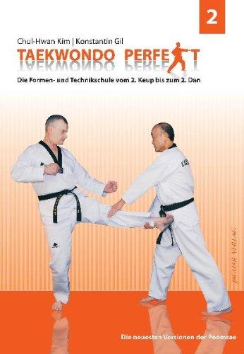 TAEKWONDO PERFEKT 2: Die Formen-und Technikschule vom 2.Keup bis zum 2.Dan