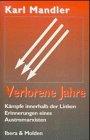 Verlorene Jahre: Hoffnungen, Kämpfe und Niederlagen eines jungen Austro Marxisten 1917 bis 1947