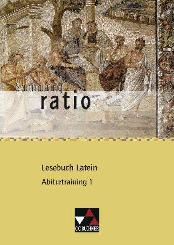 Sammlung ratio / Lesebuch Latein - Abiturtraining 1: Die Klassiker der lateinischen Schullektüre