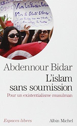 L'islam sans soumission : pour un existentialisme musulman