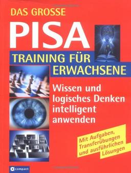 Das grosse PISA-Training für Erwachsene: Intelligentes Wissen testen, fördern und optimal anwenden