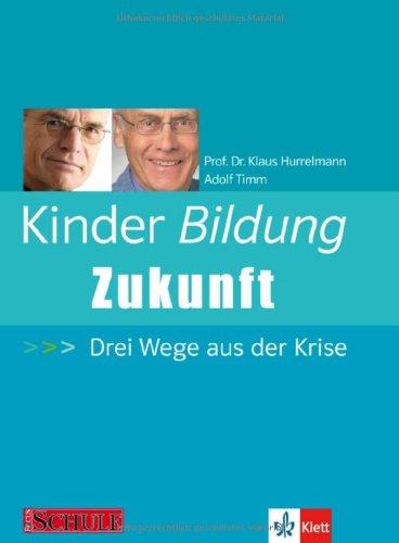 Kinder Bildung Zukunft: 3 Wege aus der Krise