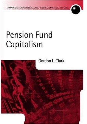 Pension Fund Capitalism (Oxford Geographical and Environmental Studies) (Oxford Geographical and Environmental Studies (Hardcover))