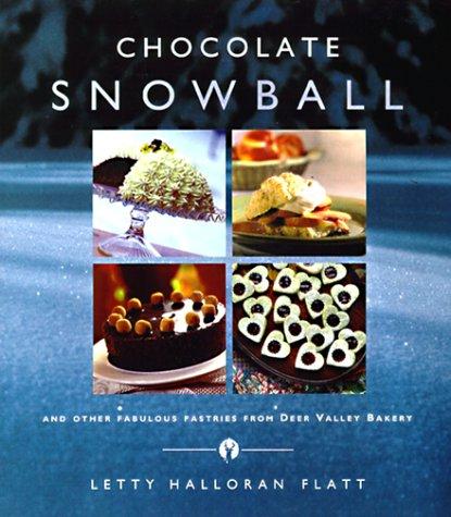 Chocolate Snowball: And Other Fabulous Pastries from Deer Valley Bakery