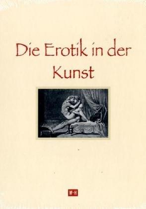 Die Erotik in der Kunst: Publikation der Gesellschaft österreichischer Bibliophilen Stück VIII / Wien & Leipzig 1908