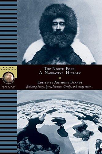 North Pole: A Narrative History (National Geographic Adventure Classics)