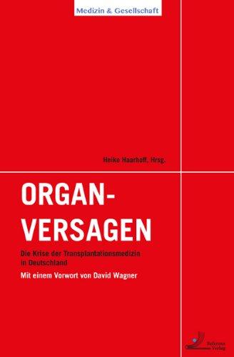 Organversagen: Die Krise der Transplantationsmedizin in Deutschland Mit einem Vorwort von David Wagner