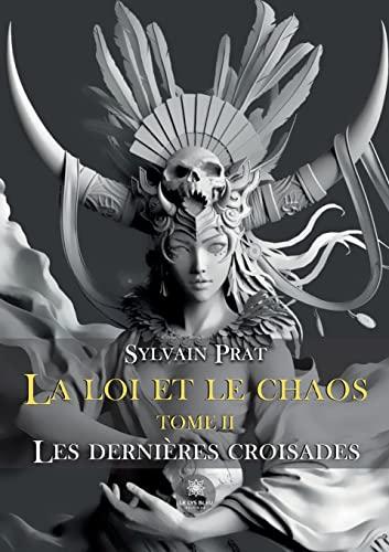 La loi et le chaos : Tome II:Les dernières croisades