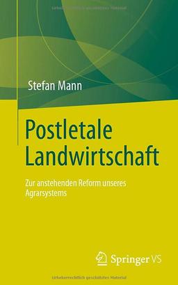 Postletale Landwirtschaft: Zur anstehenden Reform unseres Agrarsystems