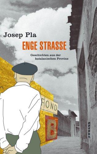 Enge Strasse: Roman aus der katalanischen Provinz