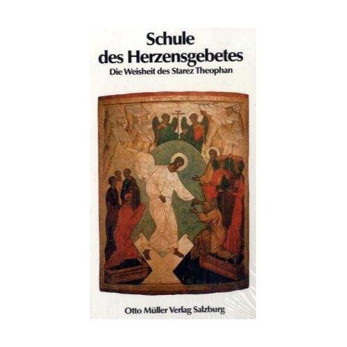 Schule des Herzensgebetes. Die Weisheit des Starez Theophan