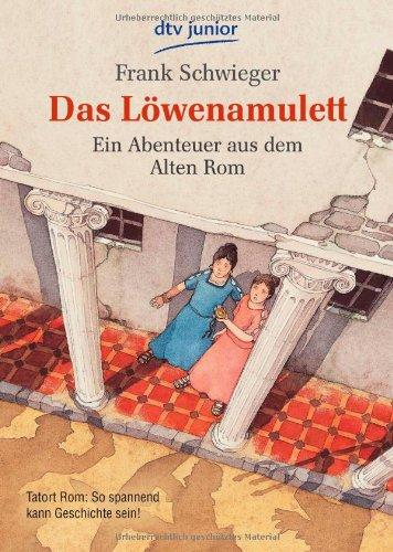 Das Löwenamulett: Ein Abenteuer aus dem Alten Rom