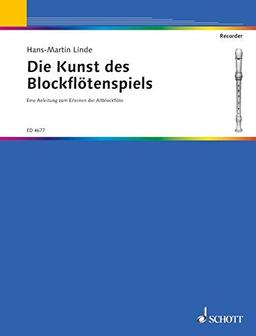 Die Kunst des Blockflötenspiels: Eine Anleitung zum Erlernen der Soloblockflöte in f'. Alt-Blockflöte.