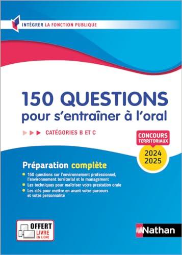 150 questions pour s'entraîner à l'oral, catégories B et C : concours territoriaux 2024-2025 : préparation complète