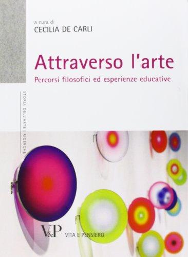 Attraverso l'arte. Percorsi filosofici ed esperienze educative (Università/Ricerche/Storia dell'arte)