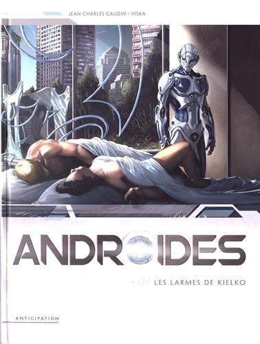 Androïdes. Vol. 4. Les larmes de Kielko