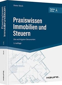 Praxiswissen Immobilien und Steuern: Die wichtigsten Steuerarten (Haufe Fachbuch)