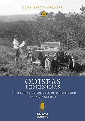 Odiseas femeninas. 11 Historias de mujeres de otro tiempo para viajar hoy