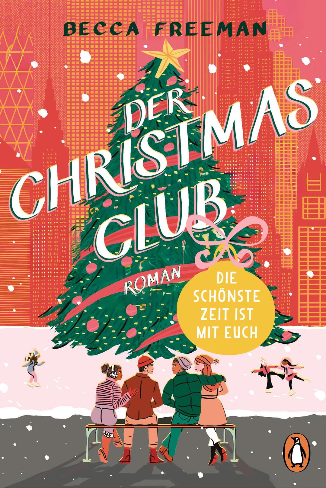 Der Christmas Club: Die schönste Zeit ist mit euch. Roman. »Eine Geschichte über modern love – witzig, warmherzig und ganz einfach brillant!« Carley Fortune