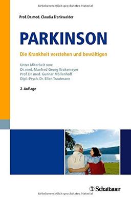 Parkinson - Die Krankheit verstehen und bewältigen: Unter Mitarbeit von Dr. med. Manfred Georg Krukemeyer, Prof. Dr. med. Gunnar Möllenhoff und Dipl.-Psych. Dr. Ellen Trautmann