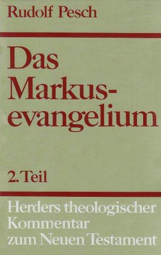 Herders theologischer Kommentar zum Neuen Testament: Das Markusevangelium: II. Teil: Kommentar zu Kap. 8,27 - 16,20: BD 2 / TEIL 2