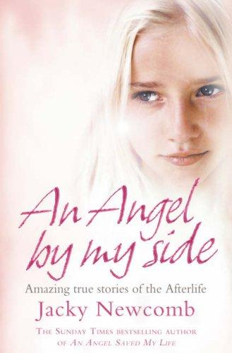 Angel by My Side: Amazing True Stories of the Afterlife