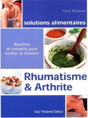 Rhumatismes et arthrite : recettes et conseils pour arrêter la douleur