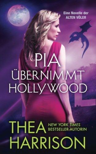 Pia übernimmt Hollywood: Eine Novelle der ALTEN VÖLKER (DIE ALTEN VÖLKER)