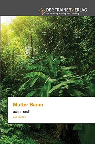 Mutter Baum: axis mundi