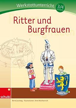 Ritter und Burgfrauen: Werkstattunterricht 3./4. Schuljahr