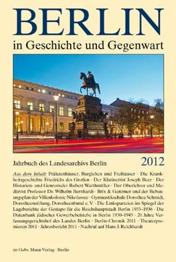 Berlin in Geschichte und Gegenwart: Jahrbuch des Landesarchivs Berlin 2012