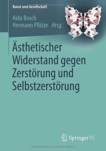 Ästhetischer Widerstand gegen Zerstörung und Selbstzerstörung (Kunst und Gesellschaft)