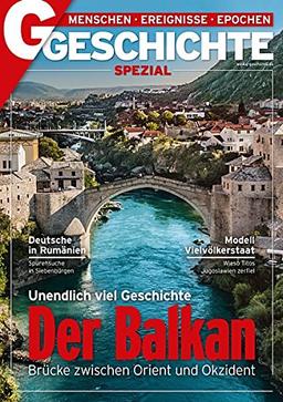 Der Balkan – Brücke zwischen Orient und Okzident: Unendlich viel Geschichte